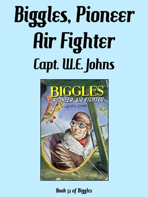 cover image of Biggles, Pioneer Air Fighter